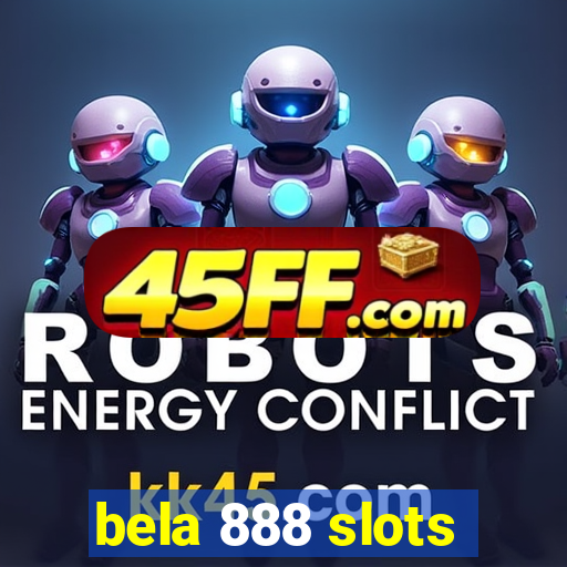 bela 888 slots